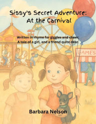 Title: Sissy's Secret Adventure: At the Carnival, Author: Barbara Nelson