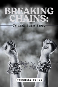 Title: Breaking Chains: Trichell Jones s\, Author: Trichell Jones