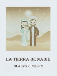 Title: LA TIERRA DE NADIE: LA TIERRA DE NADIE, Author: Gladys Nilsen