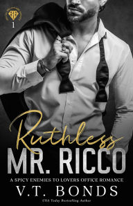 Title: Ruthless Mr. Ricco: A Spicy Enemies to Lovers Office Romance, Author: V.T. Bonds