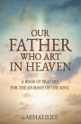 OUR FATHER WHO ART in HEAVEN- a Book of Prayers
