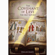 Title: The Covenant of Levi: The First Report, Author: Dallas James