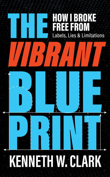 THE VIBRANT BLUEPRINT: How I Broke Free From Labels, Lies & Limitations