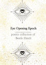 Eye Opening Epoch: Poetry Collection of Beetle Hatch