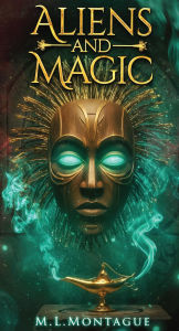 Title: Aliens & Magic, Author: M.L. Montague