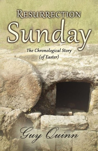 Resurrection Sunday: The Chronological Story (of Easter)
