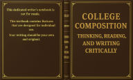 College Composition: Thinking, Reading, and Writing Critically