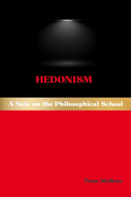 Title: Hedonism: A Note on the Philosophical School, Author: Pons Malleus
