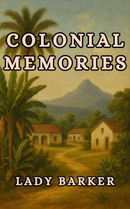 Title: Colonial Memories, Author: Lady Barker