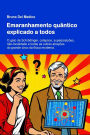 Emaranhamento quântico explicado a todos: O gato de Schrödinger, colapsos, superposições, não-localidade e todas as outras atrações do grande circo da física mode