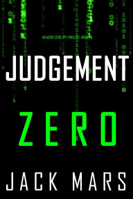 Title: Judgment Zero (An Agent Zero Spy ThrillerBook #23), Author: Jack Mars