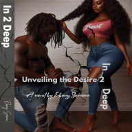 Title: Unveiling the desire 2 in 2 deep, Author: Ebony Samone