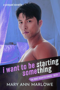 Title: I Want To Be Starting Something, Author: Mary Ann Marlowe