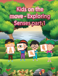 Title: Kids on the Move: Exploring Senses Part 1, Author: Clifton Rutty