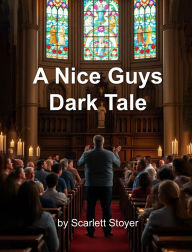 Title: A Nice Guys Dark Tale, Author: Scarlett Stoyer