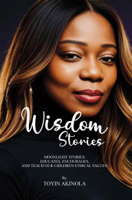 Title: Wisdom Stories : Moonlight Stories: Educates, Encourages, and Teach Our Children Ethical Values, Author: American Book founders
