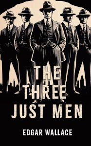 Title: The Three Just Men, Author: Edgar Wallace