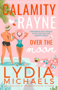 Title: Calamity Rayne Over the Moon, Author: Lydia Michaels