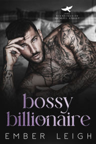 Title: Bossy Billionaire: a single mom, marriage of convenience billionaire romance, Author: Ember Leigh