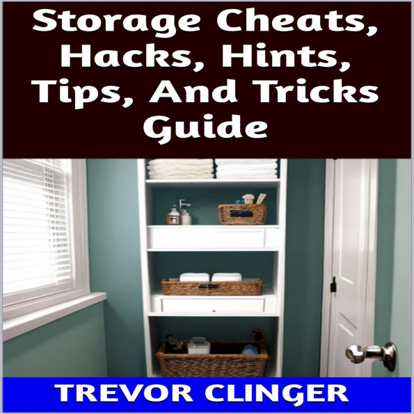 Storage Cheats, Hacks, Hints, Tips, And Tricks Guide