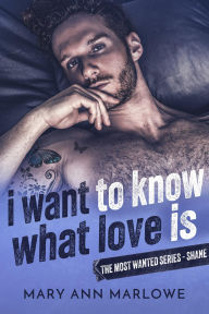 Title: I Want To Know What Love Is: Shane, Author: Mary Ann Marlowe