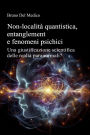 Non-località quantistica, entanglement e fenomeni psichici: Una giustificazione scientifica delle realtà paranormali?