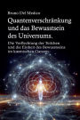 Quantenverschränkung und das Bewusstsein des Universums.: Die Verflechtung der Teilchen und die Einheit des Bewusstseins im kosmischen Ganzen.