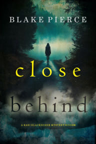 Close Behind (A Kari Blackhorse Suspense ThrillerBook Three)