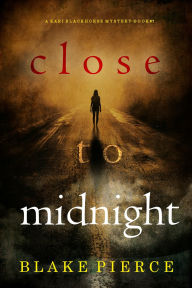 Title: Close To Midnight (A Kari Blackhorse Suspense ThrillerBook Seven), Author: Blake Pierce