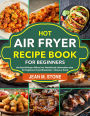 Hot Air Fryer Recipe book for beginners: the best Airfryer dishes incl. Nutritional information also for beginners & professionals + Bonus e-book