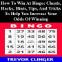 How To Win At Bingo: Cheats, Hacks, Hints, Tips, And Tricks To Help You Increase Your Odds Of Winning