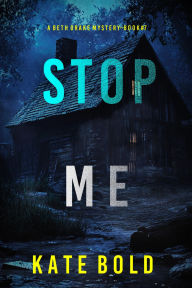 Title: Stop Me (A Beth Drake FBI Suspense ThrillerBook Seven), Author: Kate Bold