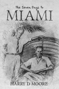 Title: 7 ( Seven Days to Miami ) 1925: (700 Miles in 7 Days), Author: Harry Dean moore