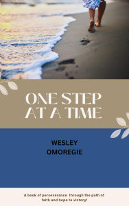 Title: One Step at a Time, Author: Wesley Akugbe Omoregie