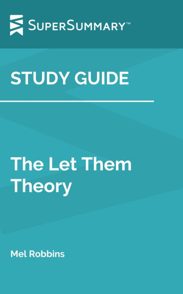 Study Guide: The Let Them Theory by Mel Robbins (SuperSummary)