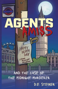 Title: Agents Amiss: and the Case of the Midnight Murderer, Author: D.E. Steiner