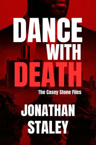 Title: Dance With Death: The Casey Stone Files, Author: Jonathan Staley