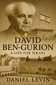 Title: David Ben-Gurion: A Life for Israel, Author: Daniel Levin
