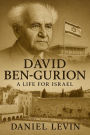 David Ben-Gurion: A Life for Israel
