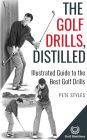 The Golf Drills, Distilled: Illustrated Guide to the Best Golf Drills
