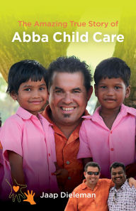 Title: The Amazing True Story of Abba Child Care, Author: Jaap Dieleman