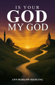 Title: Is Your God My God?, Author: Ann Marlow Riedling