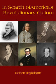 Title: In Search of America's Revolutionary Culture, Author: Robert Ingraham