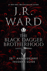 Title: The Black Dagger Brotherhood: 20th Anniversary Insider's Guide, Author: J. R. Ward