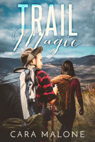 Title: Trail Magic: A Lesbian Romance Adventure Novel, Author: Cara Malone