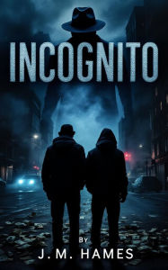 Title: Incognito, Author: J.M. Hames