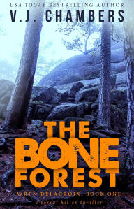 Title: The Bone Forest: a serial killer thriller, Author: V. J. Chambers