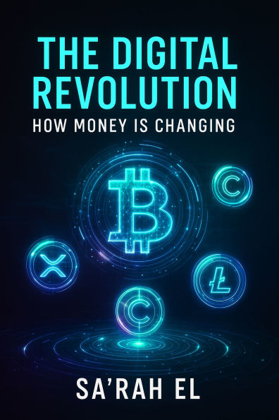 The Digital Revolution: How Money is Changing: The Digital Revolution: How Money is Changing