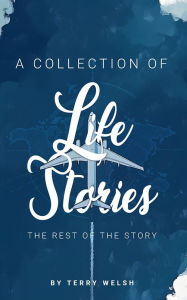 Title: A Collection of Life Stories: The rest of the story, Author: The Publishing Heaven