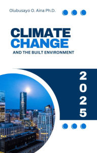 Title: Climate Change and the Built Environment, Author: Olubusayo Aina